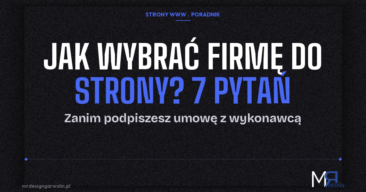 Jak wybrać firmę do stworzenia strony internetowej - 7 pytań
