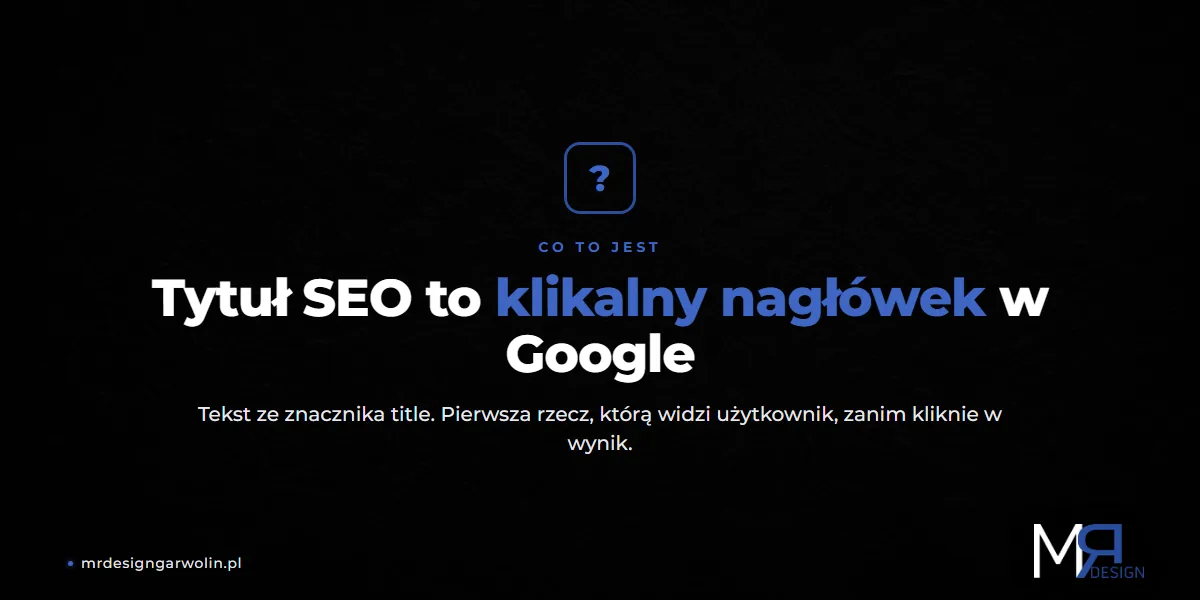 Tytuł SEO - definicja klikalnego nagłówka title tag w wynikach Google