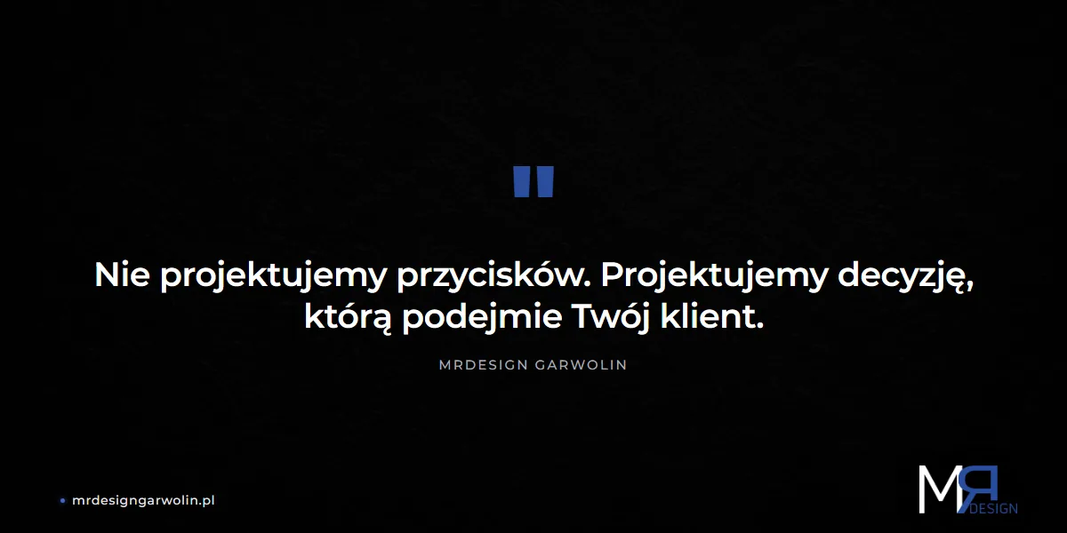 Filozofia MRdesign - nie projektujemy przycisków, projektujemy decyzję klienta