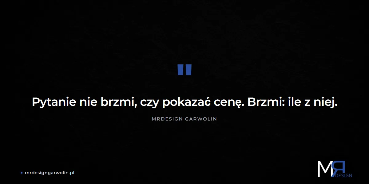 Pytanie nie brzmi, czy pokazać cenę na stronie firmowej, tylko ile z niej