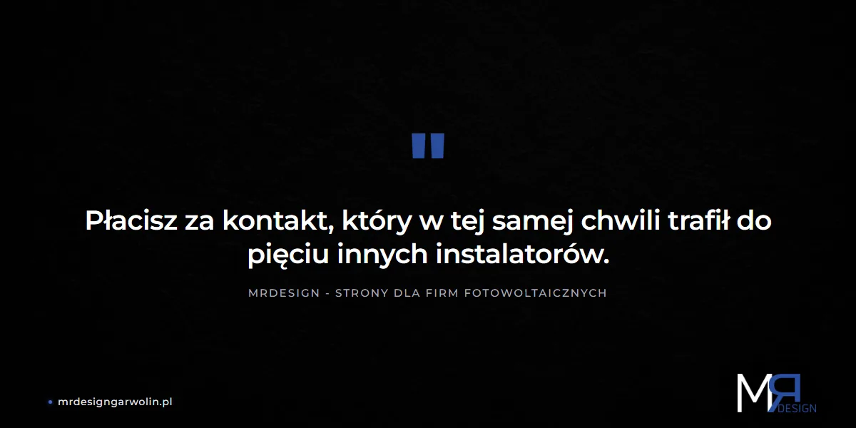 Płacisz za kontakt, który trafił do pięciu innych instalatorów - strona dla firmy fotowoltaicznej
