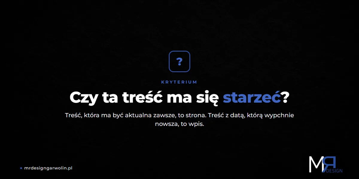 Kryterium wyboru: czy treść ma się starzeć - strona czy wpis w WordPress