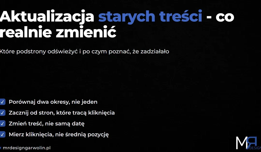 Aktualizacja starych treści – które podstrony odświeżyć i co realnie zmienić