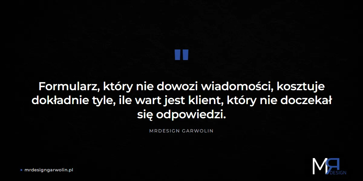 Formularz, który nie dowozi wiadomości, kosztuje tyle, ile wart jest utracony klient