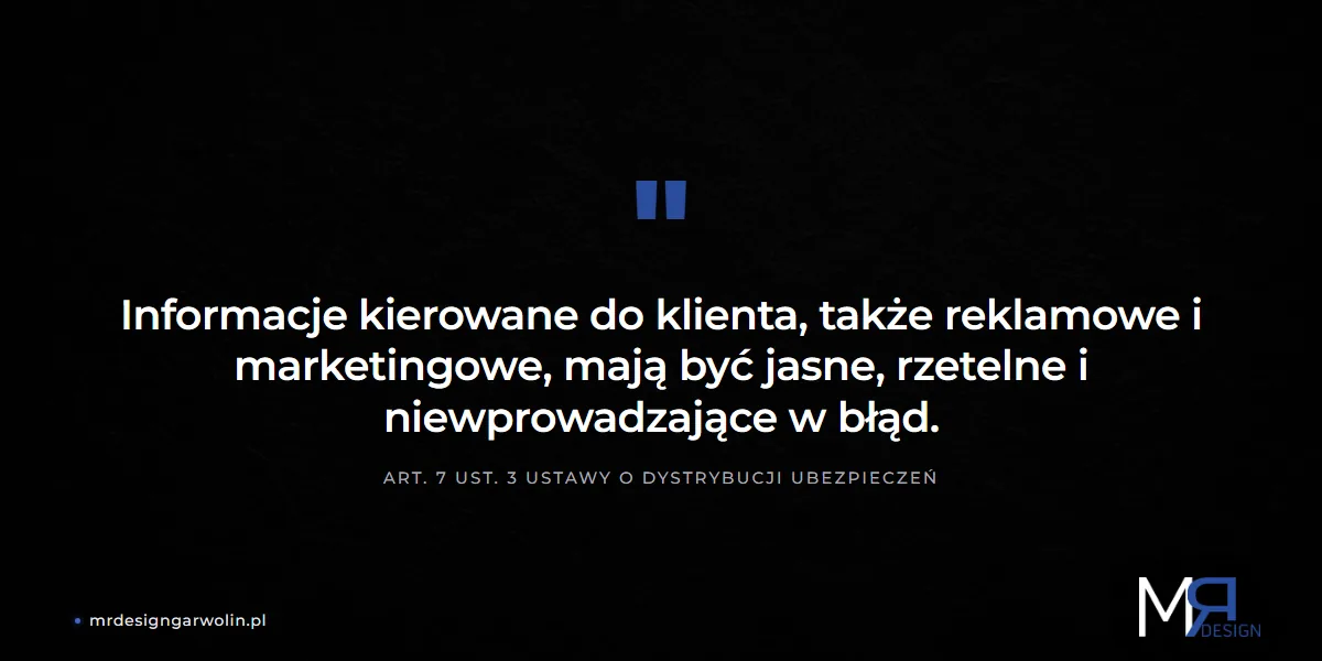Cytat z art. 7 ust. 3 ustawy o dystrybucji ubezpieczeń - informacje kierowane do klienta mają być jasne i rzetelne